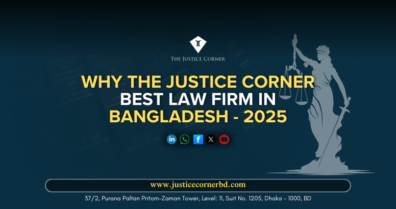 Why The Justice Corner Best Law firm in Bangladesh - 2025